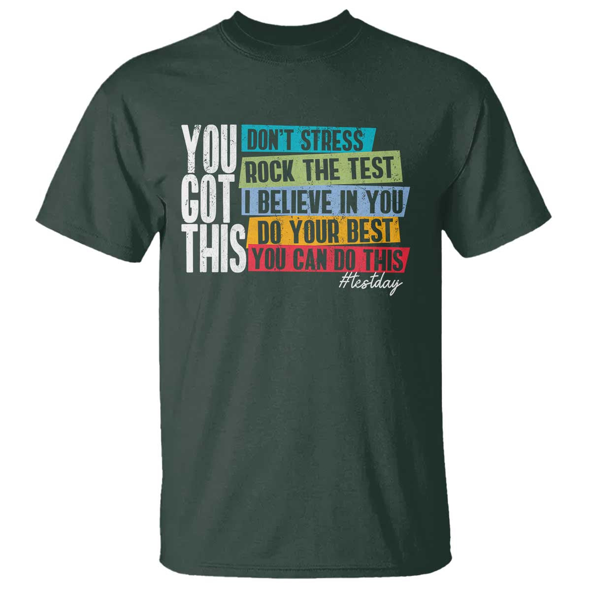 Funny Test Day You Got This T Shirt Don't Stress Rock The Test Teacher Testing Day TS11 Dark Forest Green Print Your Wear