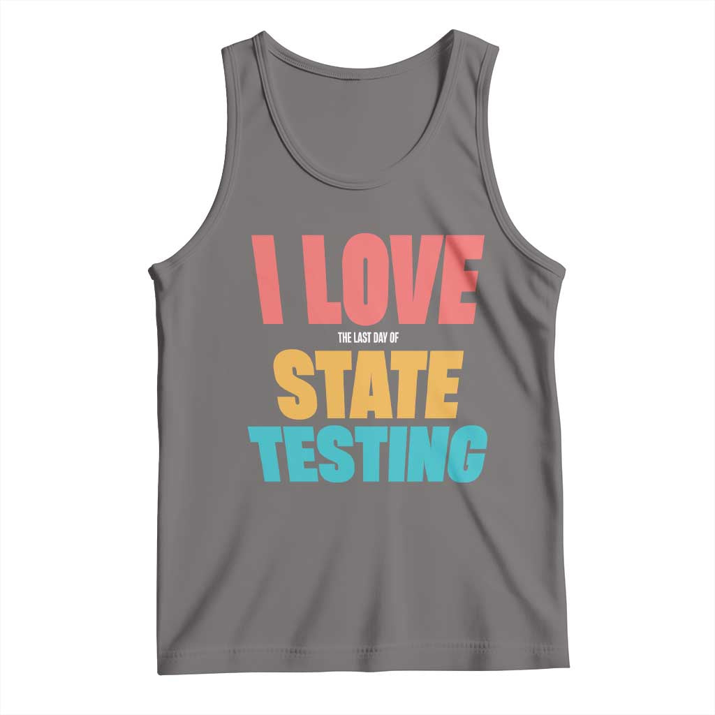 Funny Test Day Tank Top I Love The Last Day Of State Testing TS11 Deep Heather Print Your Wear