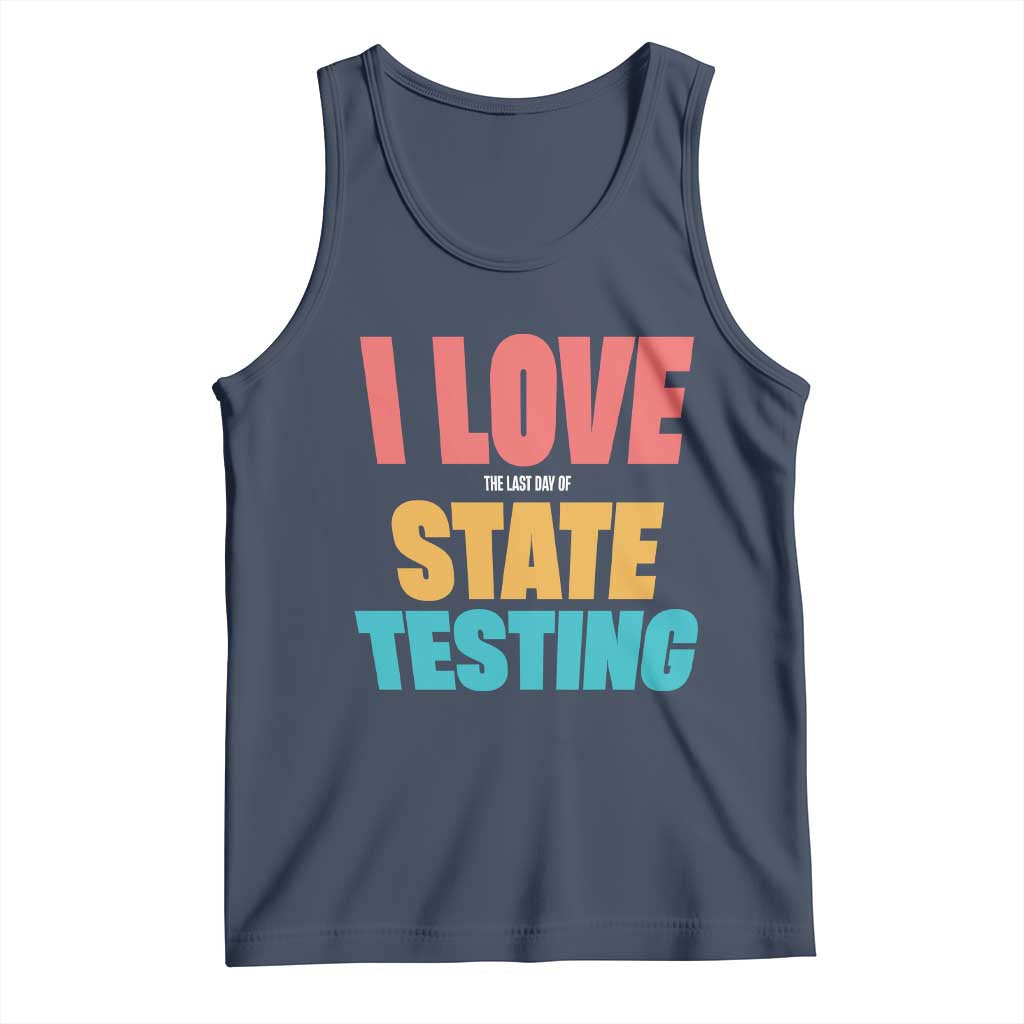 Funny Test Day Tank Top I Love The Last Day Of State Testing TS11 Navy Print Your Wear
