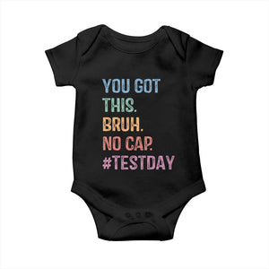 Funny Test Day You Got This Bruh No Cap Baby Onesie Testing Day Motivation TS11 Black Print Your Wear