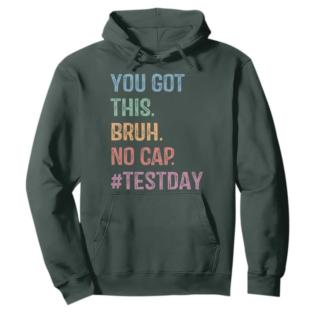 Funny Test Day You Got This Bruh No Cap Hoodie Testing Day Motivation TS11 Dark Forest Green Print Your Wear