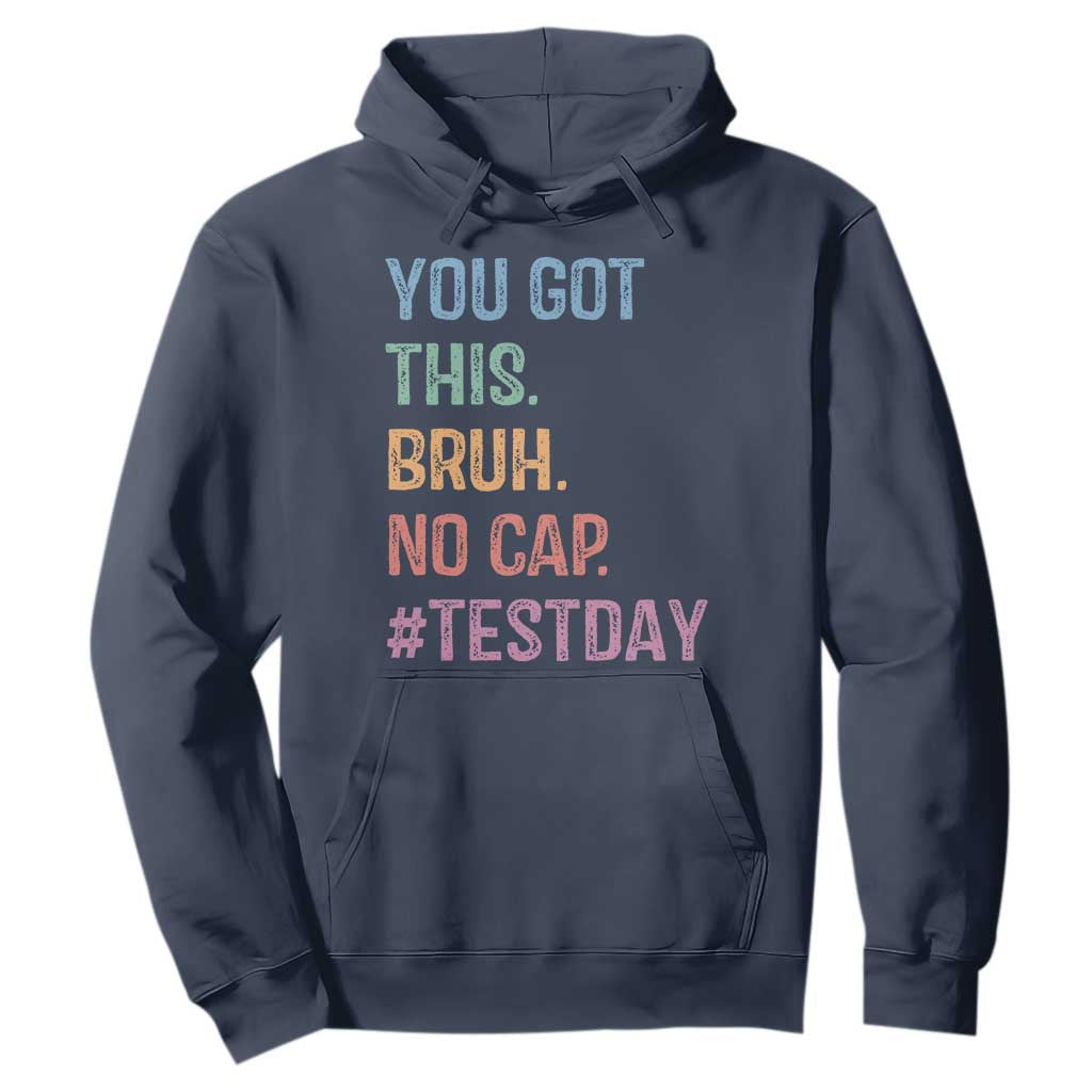 Funny Test Day You Got This Bruh No Cap Hoodie Testing Day Motivation TS11 Navy Print Your Wear