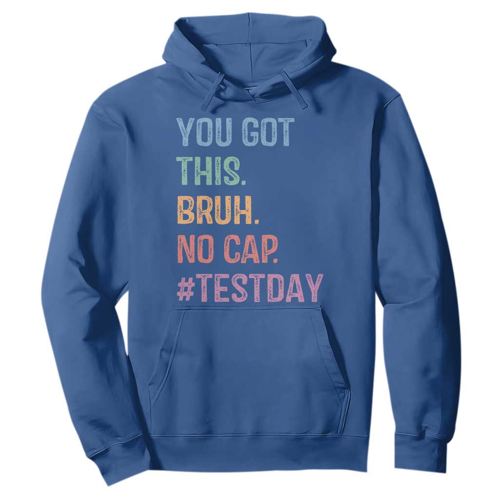 Funny Test Day You Got This Bruh No Cap Hoodie Testing Day Motivation TS11 Royal Blue Print Your Wear