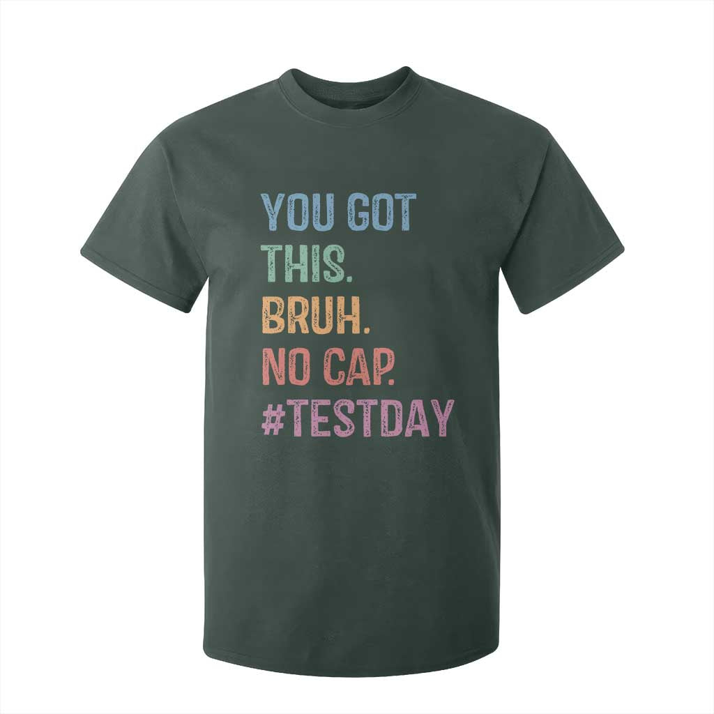 Funny Test Day You Got This Bruh No Cap T Shirt For Kid Testing Day Motivation TS11 Dark Forest Green Print Your Wear