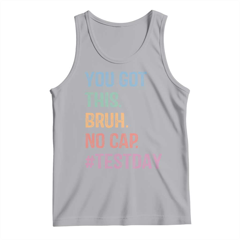 Funny Test Day You Got This Bruh No Cap Tank Top Testing Day Motivation TS11 Athletic Heather Print Your Wear