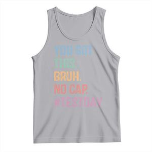 Funny Test Day You Got This Bruh No Cap Tank Top Testing Day Motivation TS11 Athletic Heather Print Your Wear
