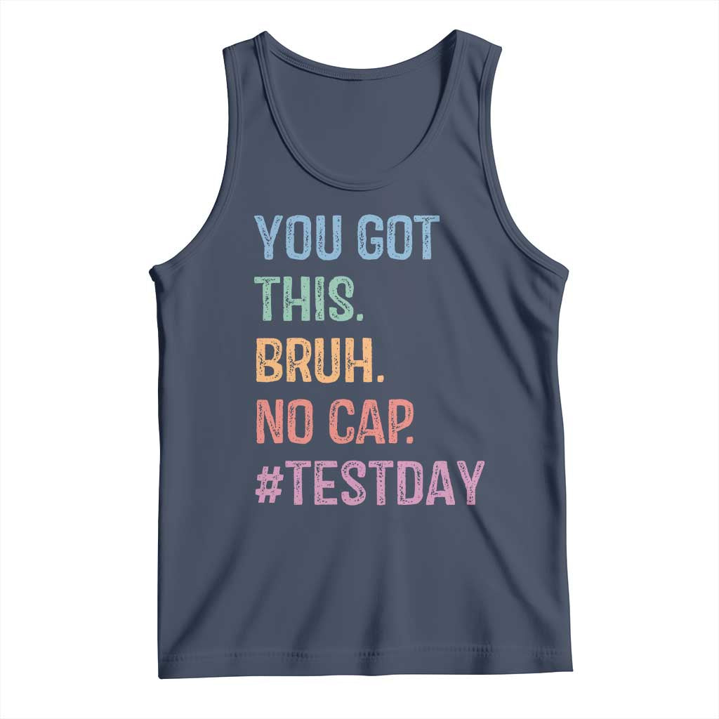 Funny Test Day You Got This Bruh No Cap Tank Top Testing Day Motivation TS11 Navy Print Your Wear