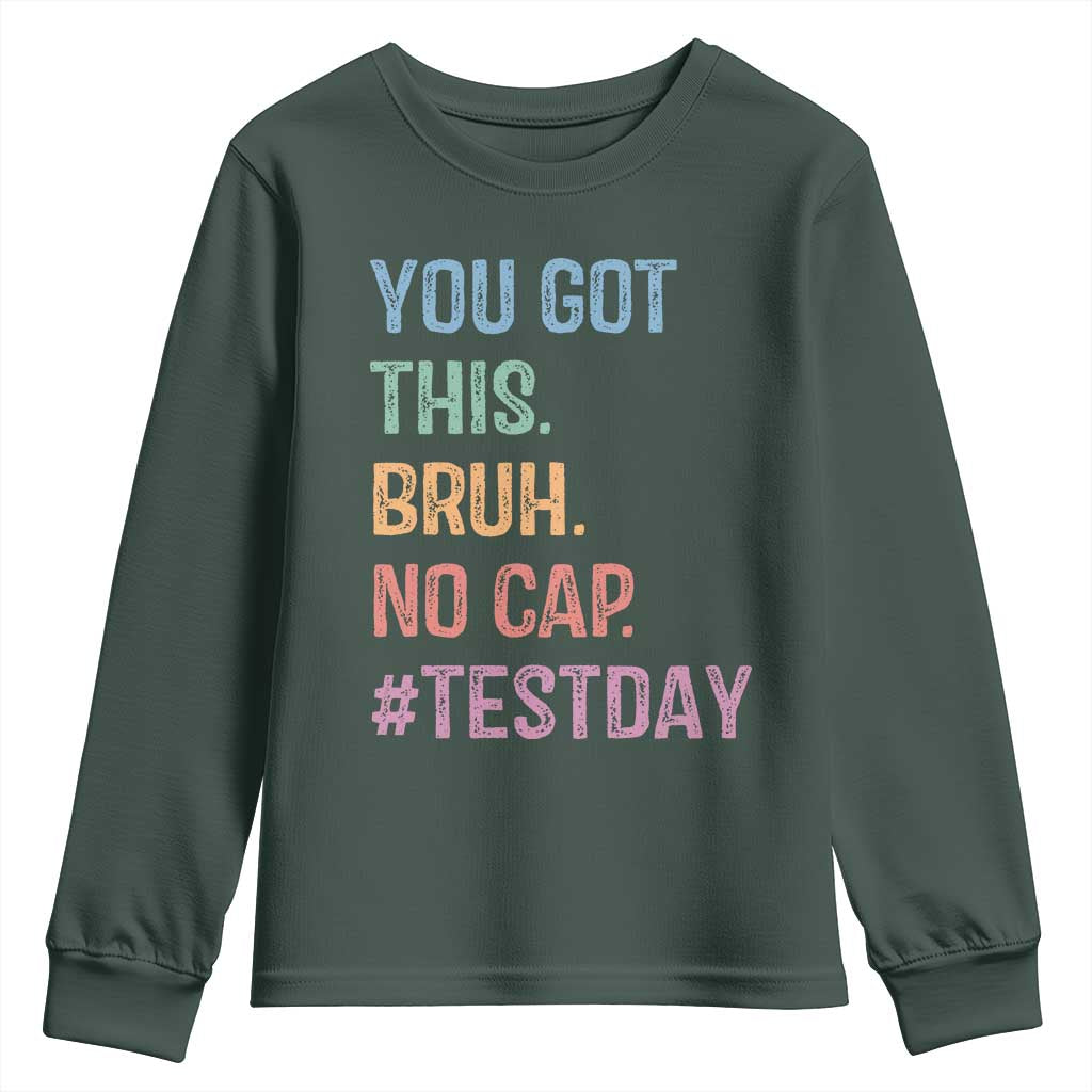 Funny Test Day You Got This Bruh No Cap Youth Sweatshirt Testing Day Motivation TS11 Dark Forest Green Print Your Wear