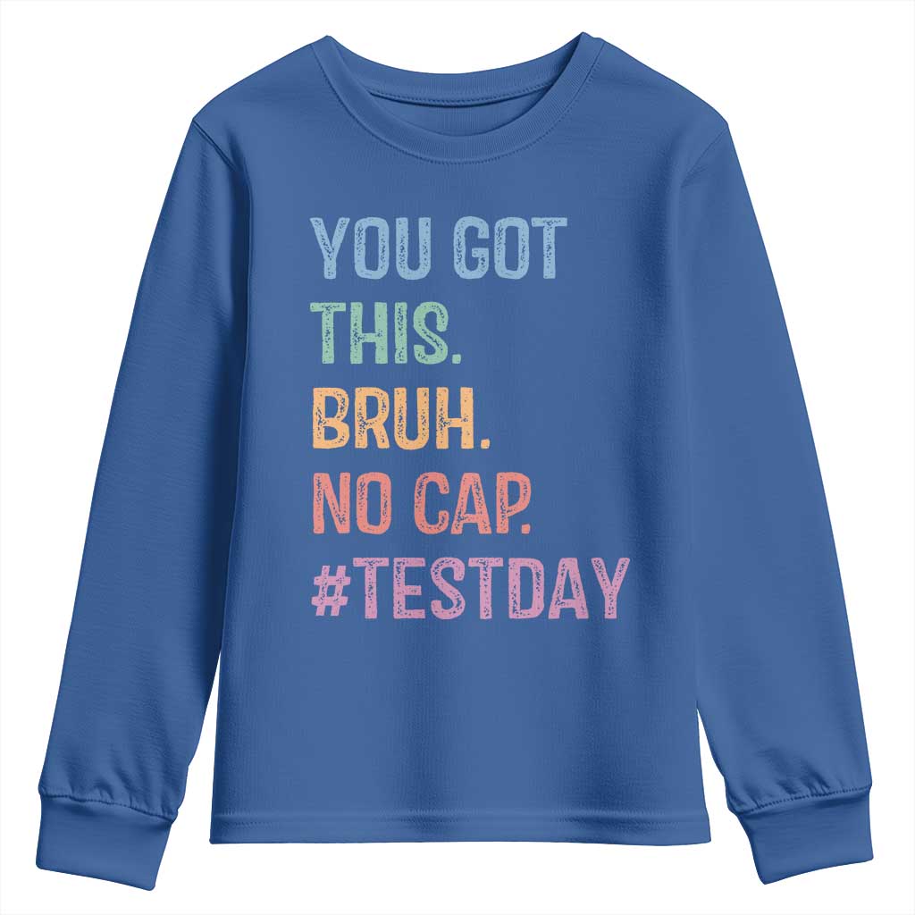 Funny Test Day You Got This Bruh No Cap Youth Sweatshirt Testing Day Motivation TS11 Royal Blue Print Your Wear