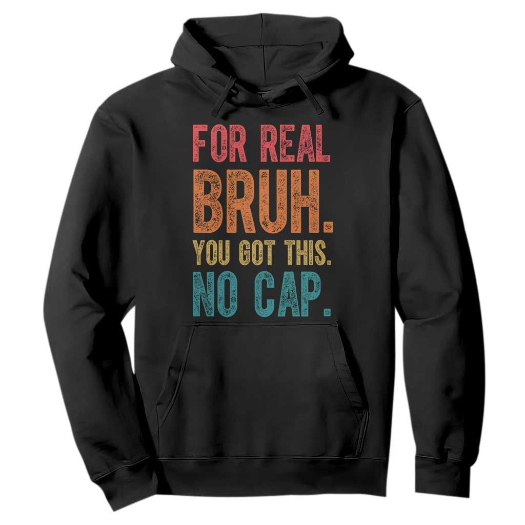 Funny Test Day For Real Bruh You Got This No Cap Hoodie Testing Day Motivation TS11 Black Print Your Wear