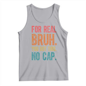 Funny Test Day For Real Bruh You Got This No Cap Tank Top Testing Day Motivation TS11 Athletic Heather Print Your Wear