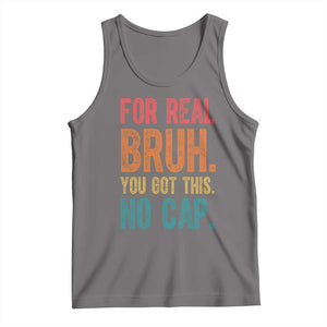 Funny Test Day For Real Bruh You Got This No Cap Tank Top Testing Day Motivation TS11 Deep Heather Print Your Wear