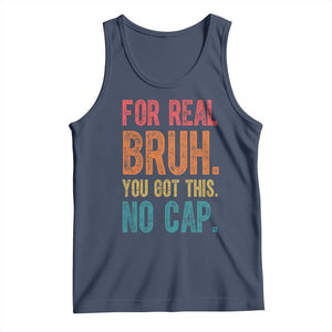 Funny Test Day For Real Bruh You Got This No Cap Tank Top Testing Day Motivation TS11 Navy Print Your Wear