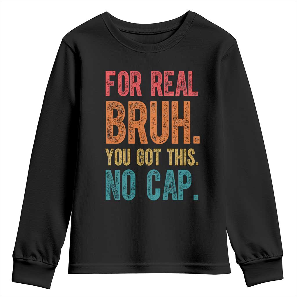 Funny Test Day For Real Bruh You Got This No Cap Youth Sweatshirt Testing Day Motivation TS11 Black Print Your Wear