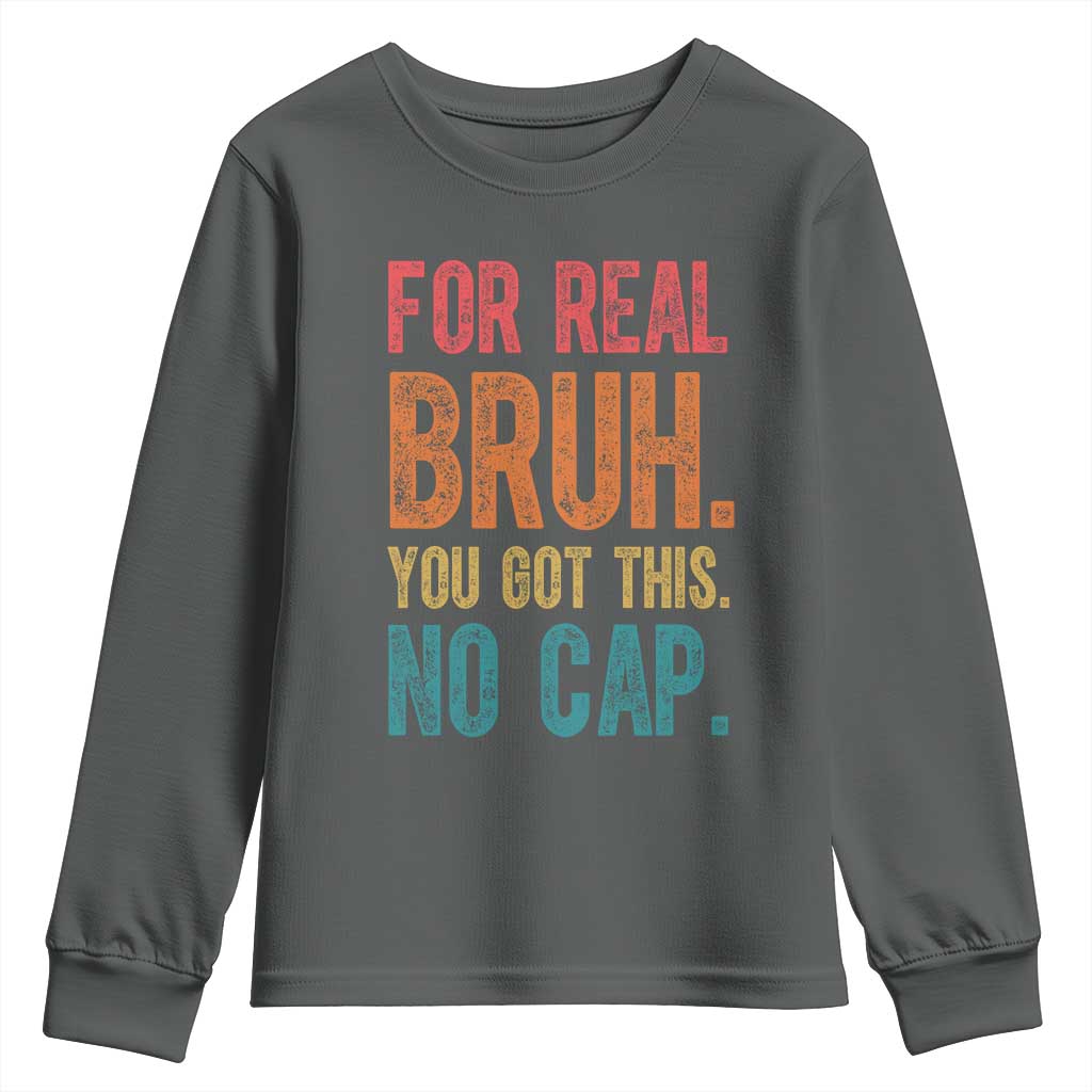 Funny Test Day For Real Bruh You Got This No Cap Youth Sweatshirt Testing Day Motivation TS11 Dark Heather Print Your Wear