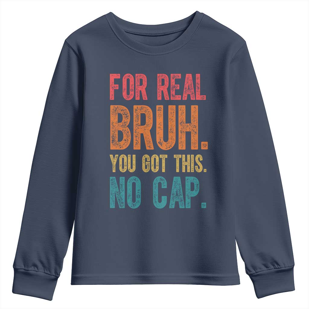 Funny Test Day For Real Bruh You Got This No Cap Youth Sweatshirt Testing Day Motivation TS11 Navy Print Your Wear