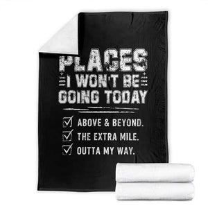 Place I Wont Be Going Today Throw Blanket Funny Work Humor Sarcastic Quote TS11 Black Print Your Wear