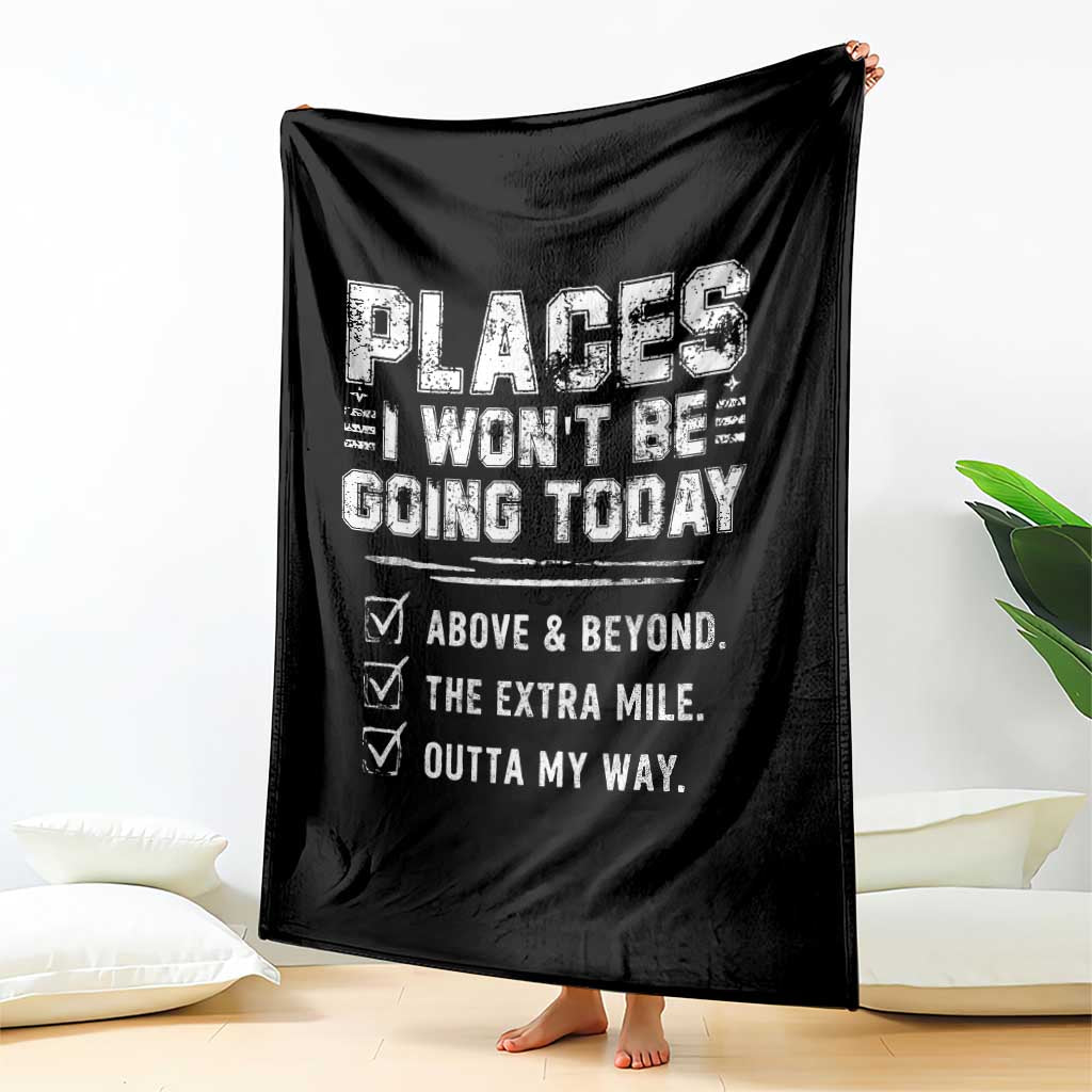 Place I Wont Be Going Today Throw Blanket Funny Work Humor Sarcastic Quote TS11 Print Your Wear