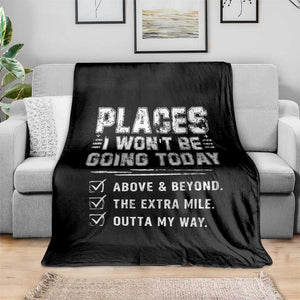Place I Wont Be Going Today Throw Blanket Funny Work Humor Sarcastic Quote TS11 Print Your Wear
