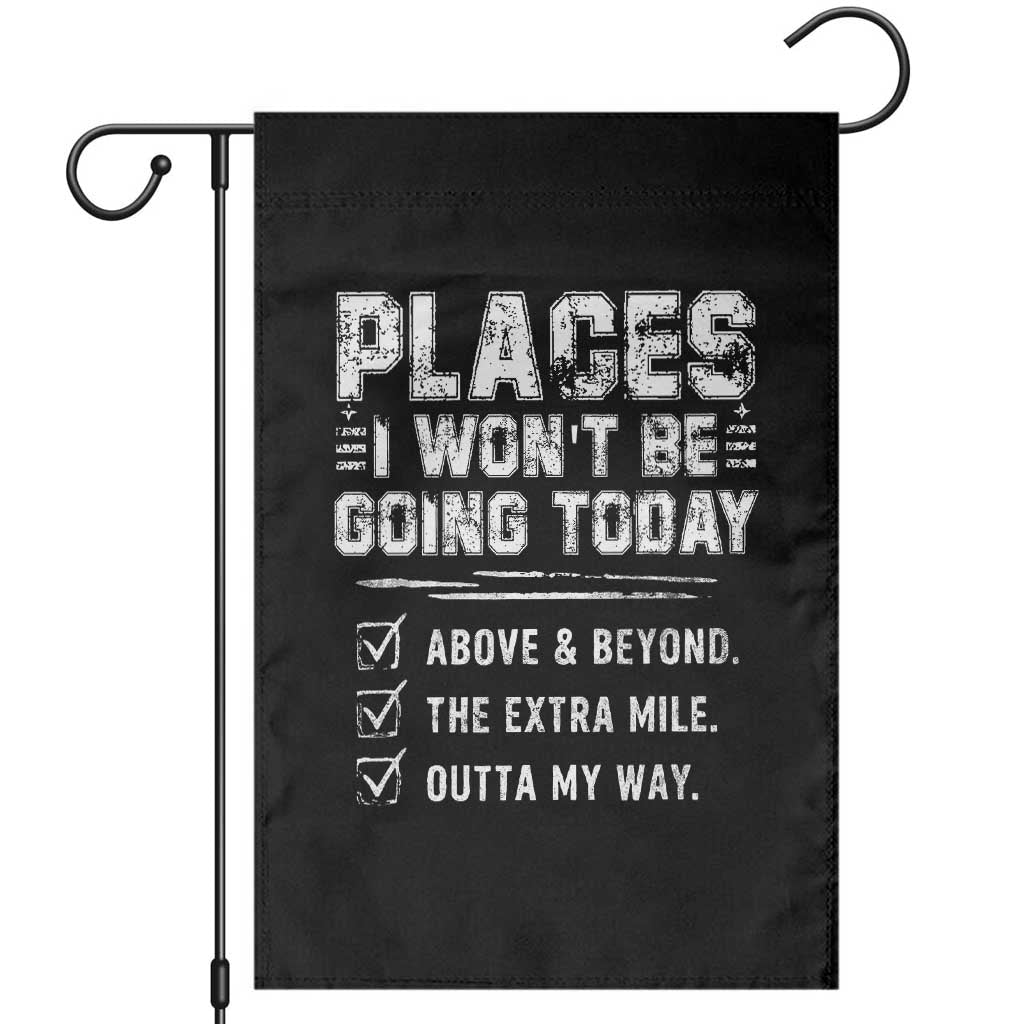 Place I Wont Be Going Today Garden Flag Funny Work Humor Sarcastic Quote TS11 Black Print Your Wear