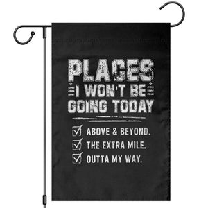 Place I Wont Be Going Today Garden Flag Funny Work Humor Sarcastic Quote TS11 Black Print Your Wear