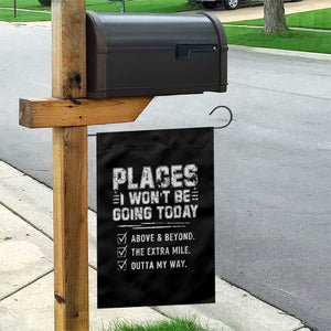 Place I Wont Be Going Today Garden Flag Funny Work Humor Sarcastic Quote TS11 Print Your Wear