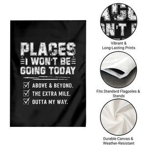 Place I Wont Be Going Today Garden Flag Funny Work Humor Sarcastic Quote TS11 Print Your Wear