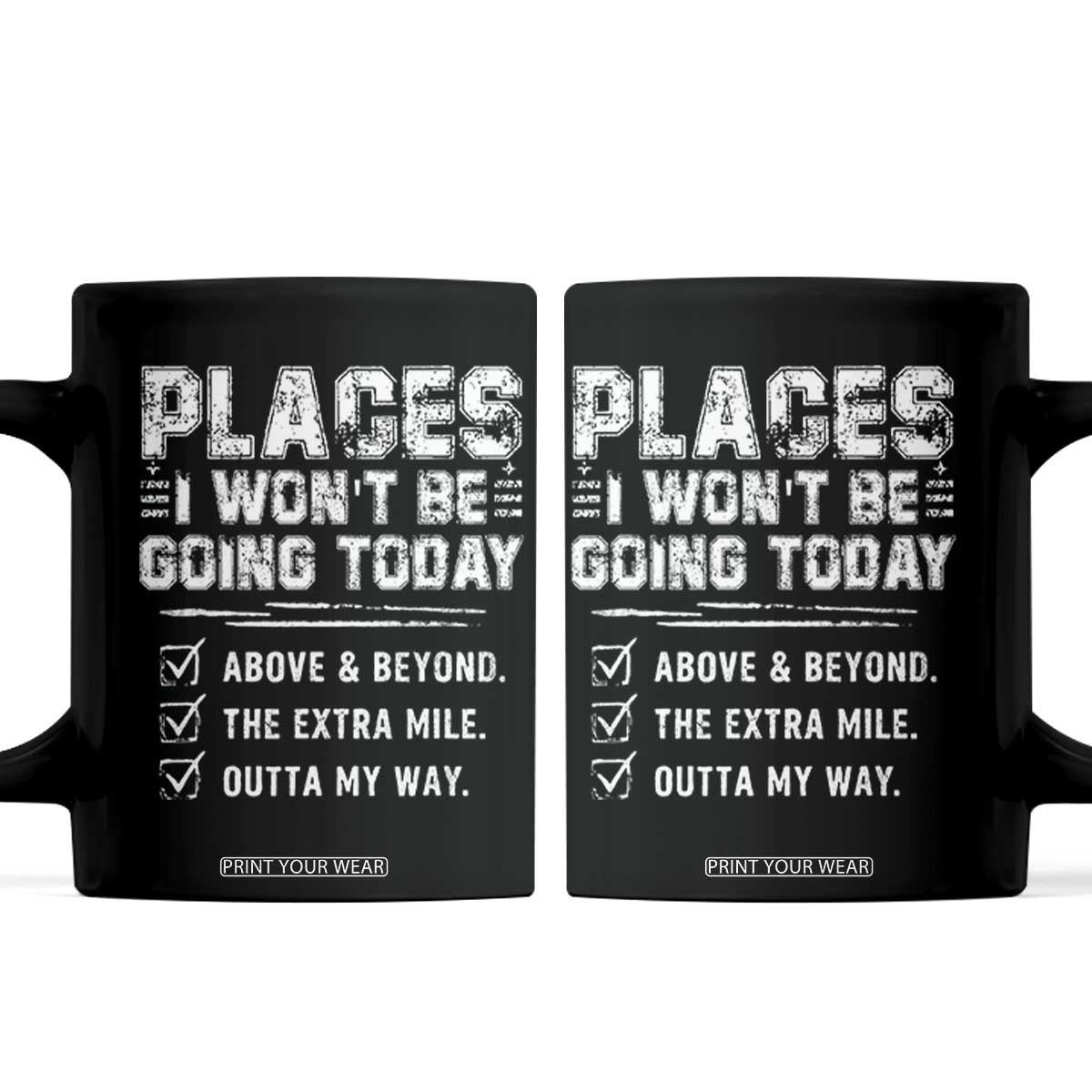 Place I Wont Be Going Today Coffee Mug Funny Work Humor Sarcastic Quote TS11 Black Print Your Wear