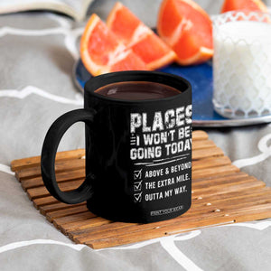 Place I Wont Be Going Today Coffee Mug Funny Work Humor Sarcastic Quote TS11 Print Your Wear