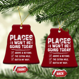 Place I Wont Be Going Today Ceramic Ornament Funny Work Humor Sarcastic Quote TS11 Print Your Wear