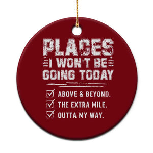 Place I Wont Be Going Today Ceramic Ornament Funny Work Humor Sarcastic Quote TS11 1pc Red Print Your Wear