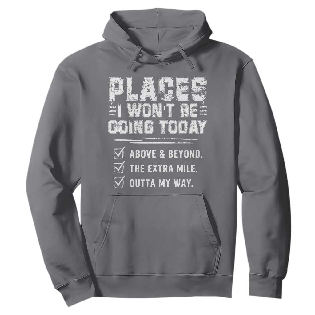 Place I Wont Be Going Today Hoodie Funny Work Humor Sarcastic Quote TS11 Charcoal Print Your Wear