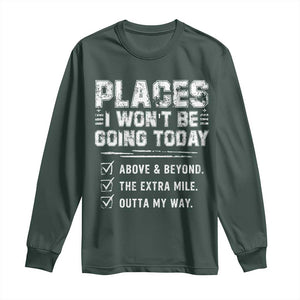 Place I Wont Be Going Today Long Sleeve Shirt Funny Work Humor Sarcastic Quote TS11 Dark Forest Green Print Your Wear