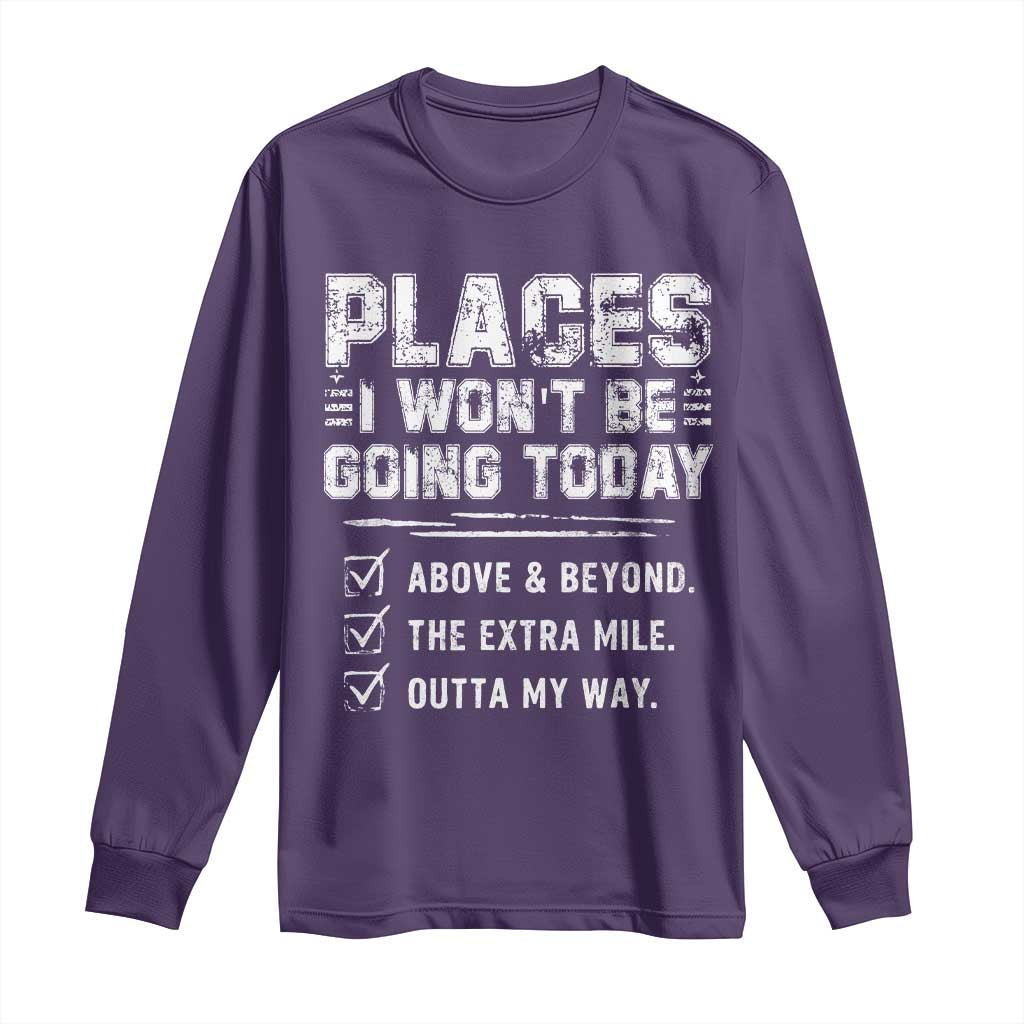 Place I Wont Be Going Today Long Sleeve Shirt Funny Work Humor Sarcastic Quote TS11 Purple Print Your Wear