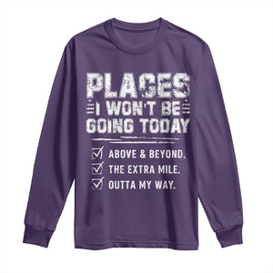 Place I Wont Be Going Today Long Sleeve Shirt Funny Work Humor Sarcastic Quote TS11 Purple Print Your Wear