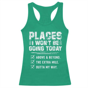 Place I Wont Be Going Today Racerback Tank Top Funny Work Humor Sarcastic Quote TS11 Irish Green Print Your Wear