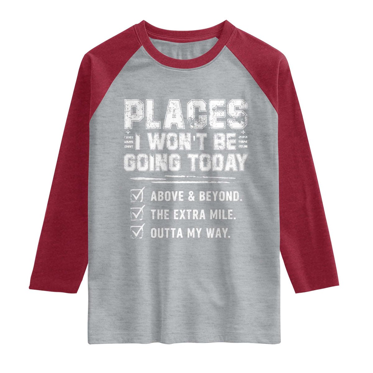 Place I Wont Be Going Today Raglan Shirt Funny Work Humor Sarcastic Quote TS11 Heather Gray Heather Red Print Your Wear