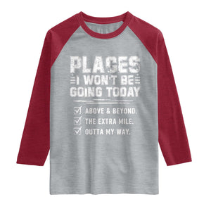 Place I Wont Be Going Today Raglan Shirt Funny Work Humor Sarcastic Quote TS11 Heather Gray Heather Red Print Your Wear