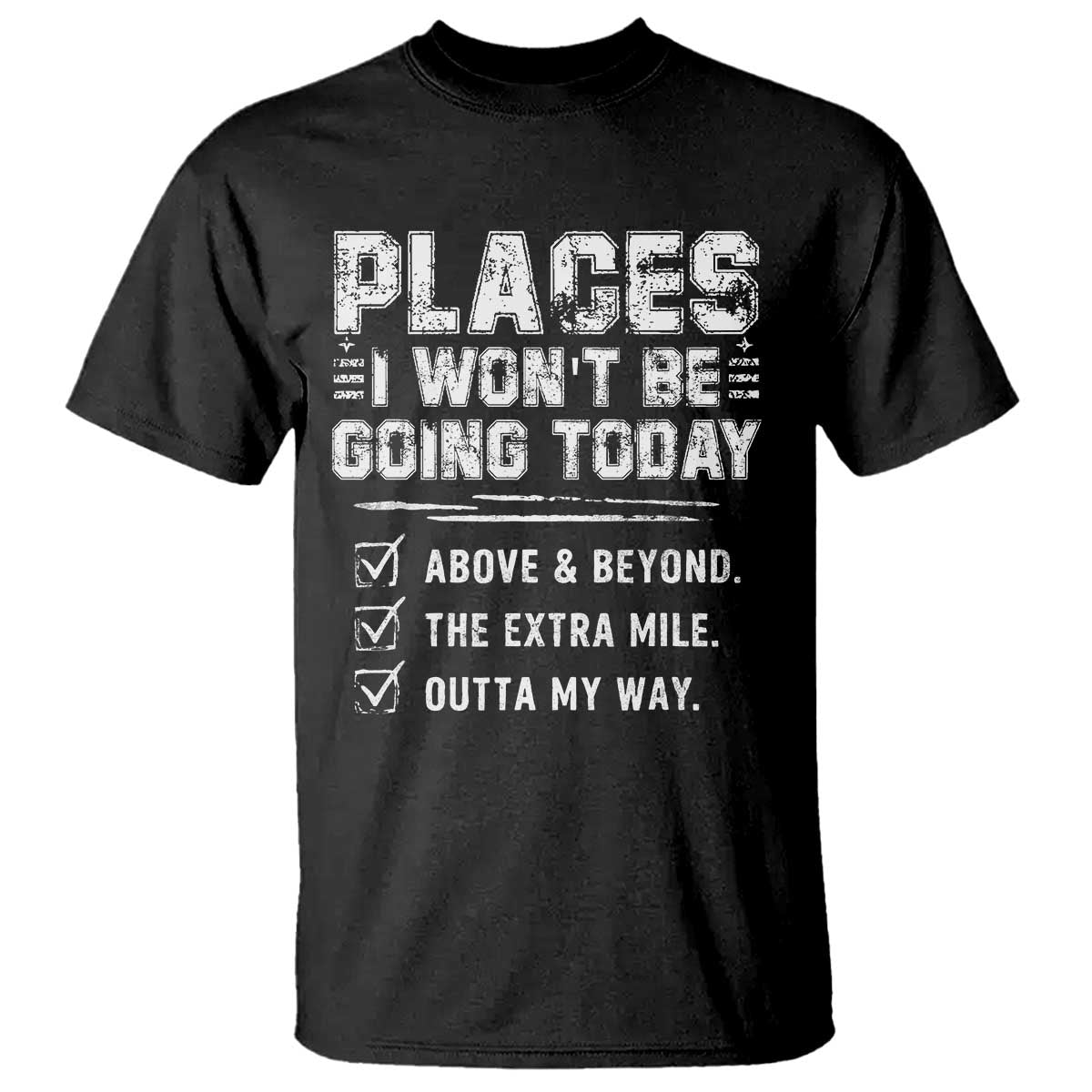 Place I Wont Be Going Today T Shirt Funny Work Humor Sarcastic Quote TS11 Black Print Your Wear