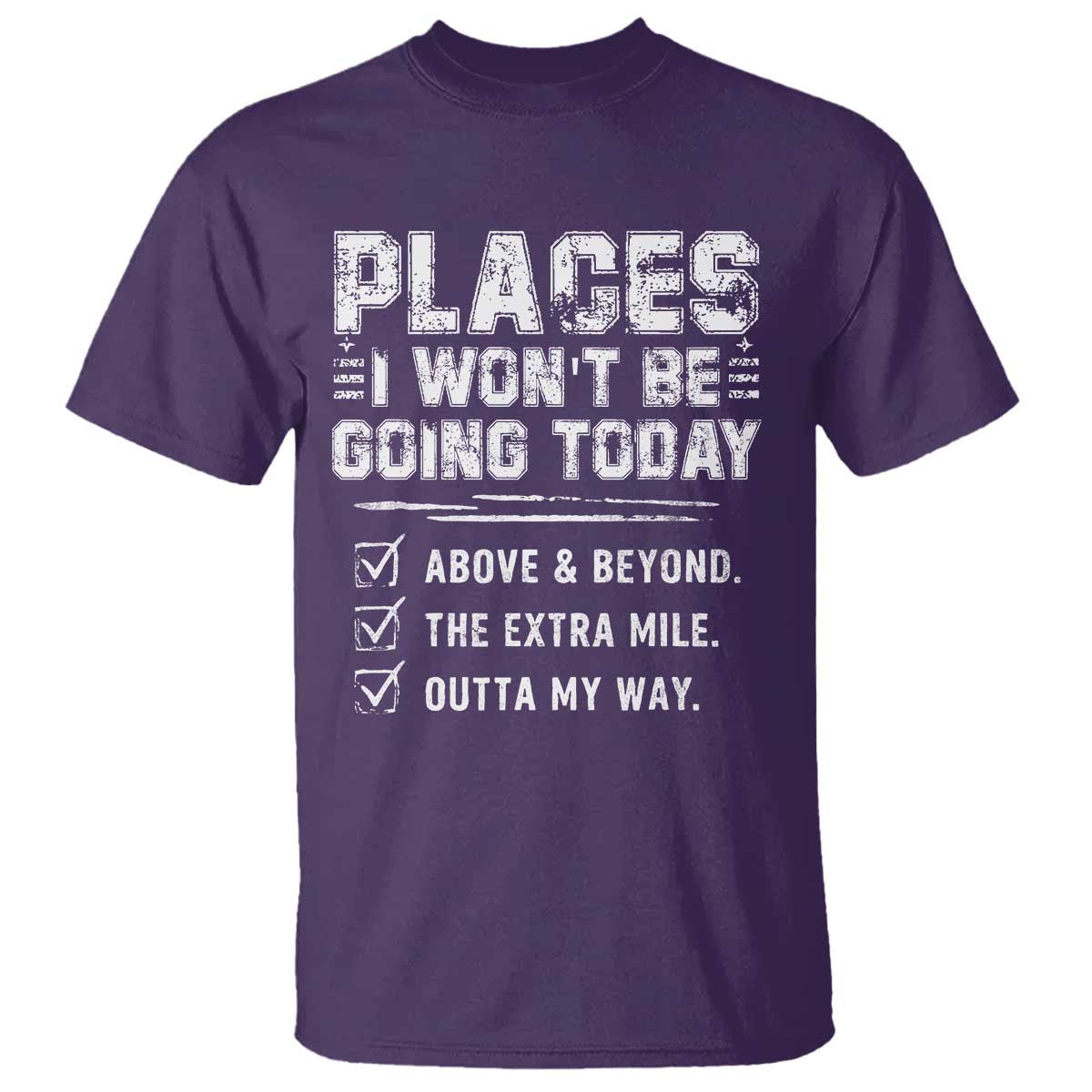 Place I Wont Be Going Today T Shirt Funny Work Humor Sarcastic Quote TS11 Purple Print Your Wear