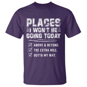 Place I Wont Be Going Today T Shirt Funny Work Humor Sarcastic Quote TS11 Purple Print Your Wear
