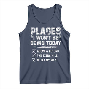 Place I Wont Be Going Today Tank Top Funny Work Humor Sarcastic Quote TS11 Navy Print Your Wear