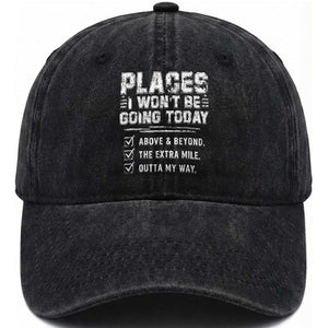 Place I Wont Be Going Today Washed Cotton Baseball Cap Funny Work Humor Sarcastic Quote TS11 Print Your Wear