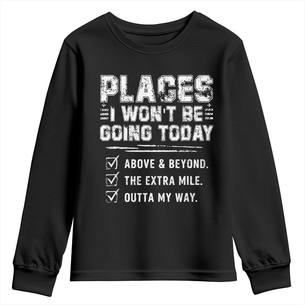 Place I Wont Be Going Today Youth Sweatshirt Funny Work Humor Sarcastic Quote TS11 Black Print Your Wear