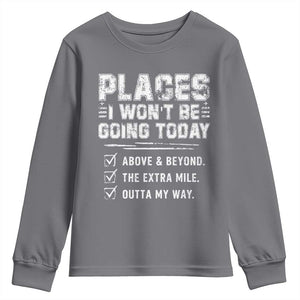 Place I Wont Be Going Today Youth Sweatshirt Funny Work Humor Sarcastic Quote TS11 Charcoal Print Your Wear