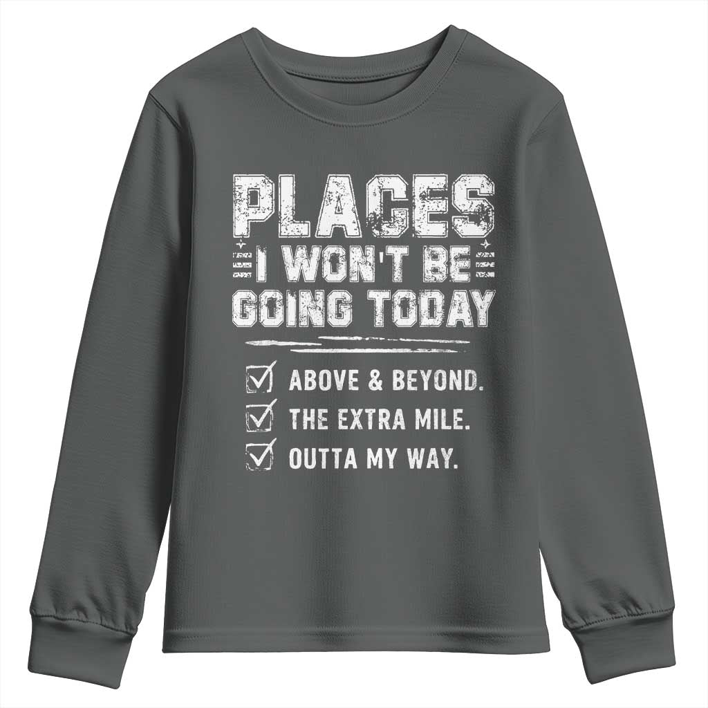 Place I Wont Be Going Today Youth Sweatshirt Funny Work Humor Sarcastic Quote TS11 Dark Heather Print Your Wear