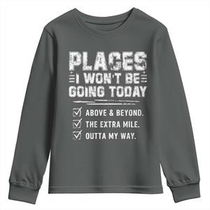 Place I Wont Be Going Today Youth Sweatshirt Funny Work Humor Sarcastic Quote TS11 Dark Heather Print Your Wear
