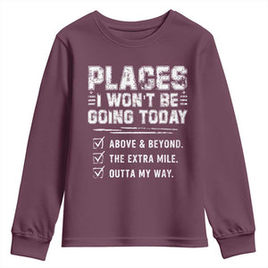 Place I Wont Be Going Today Youth Sweatshirt Funny Work Humor Sarcastic Quote TS11 Maroon Print Your Wear