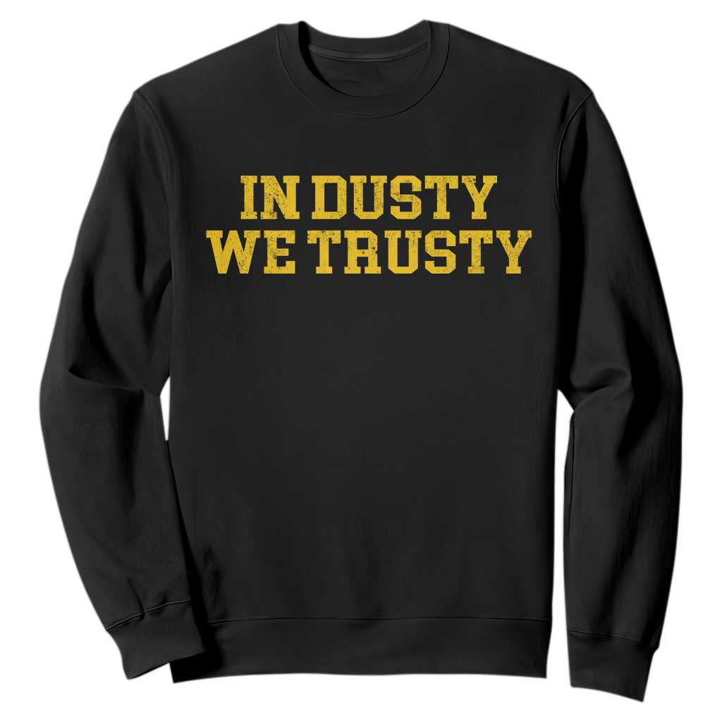 In Dusty We Trusty Sweatshirt Michigan State Basketball Quote TS11 Black Print Your Wear