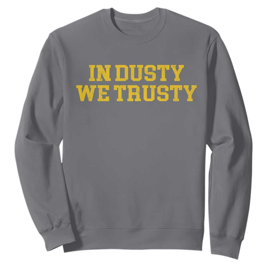 In Dusty We Trusty Sweatshirt Michigan State Basketball Quote TS11 Charcoal Print Your Wear